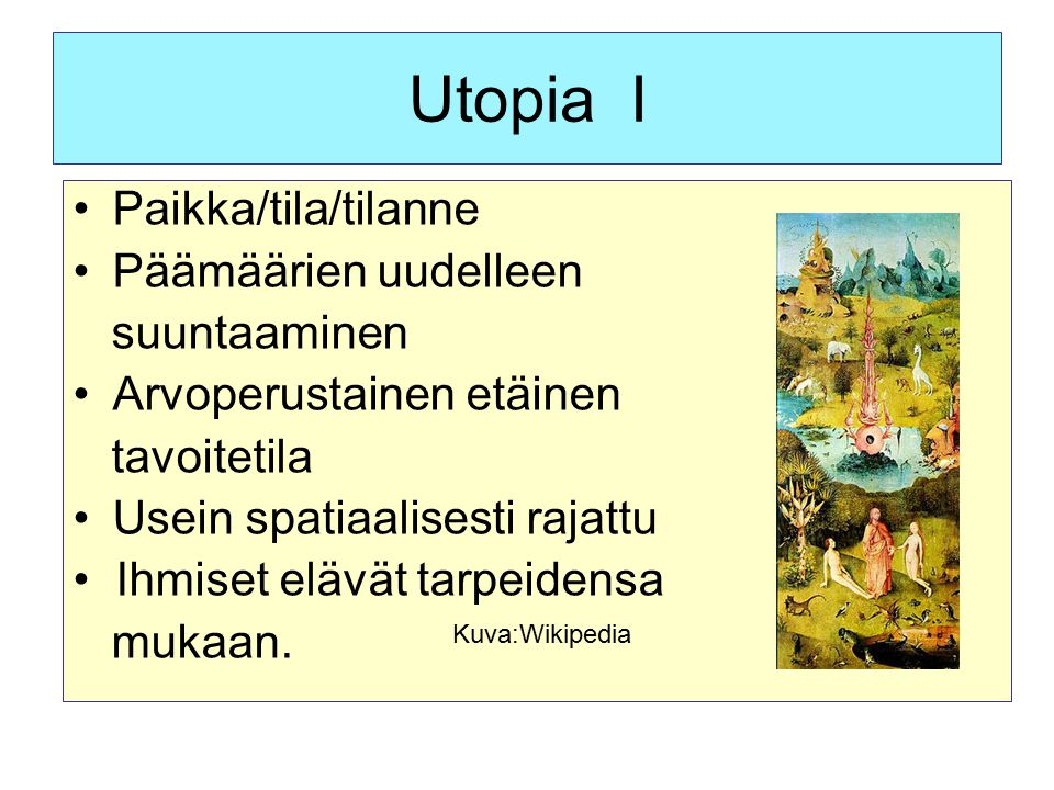 Utopia I Paikka/tila/tilanne Päämäärien uudelleen suuntaaminen