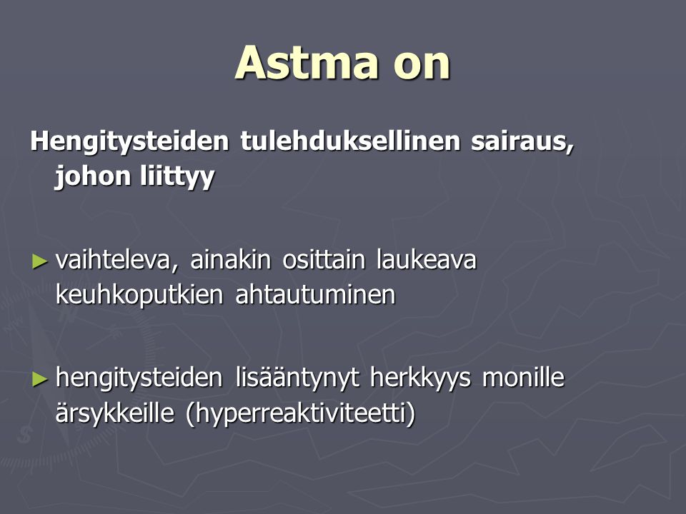 Astma on Hengitysteiden tulehduksellinen sairaus, johon liittyy