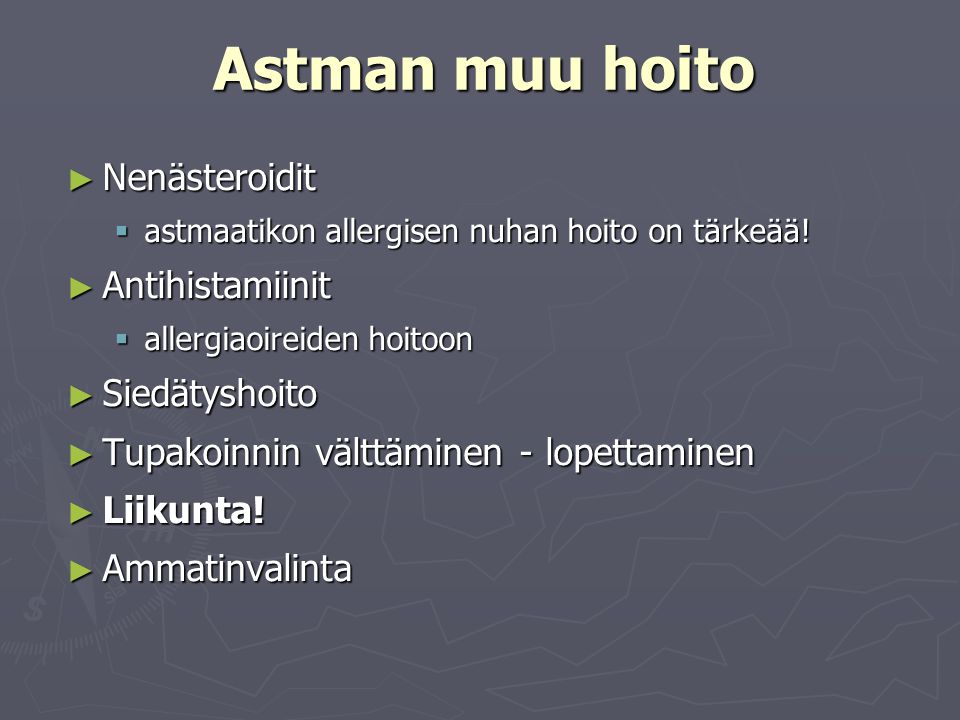 Astman muu hoito Nenästeroidit Antihistamiinit Siedätyshoito