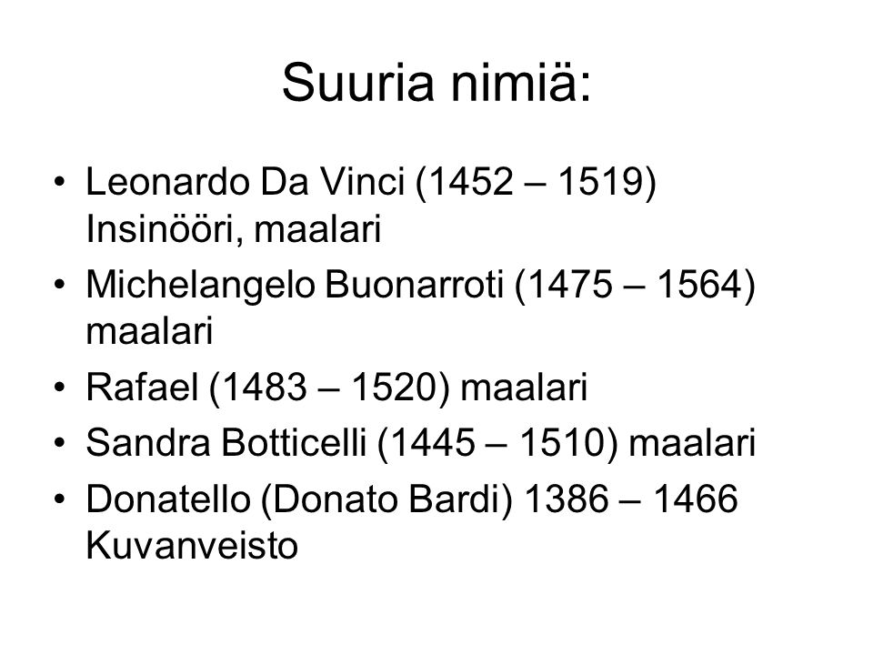 Suuria nimiä: Leonardo Da Vinci (1452 – 1519) Insinööri, maalari