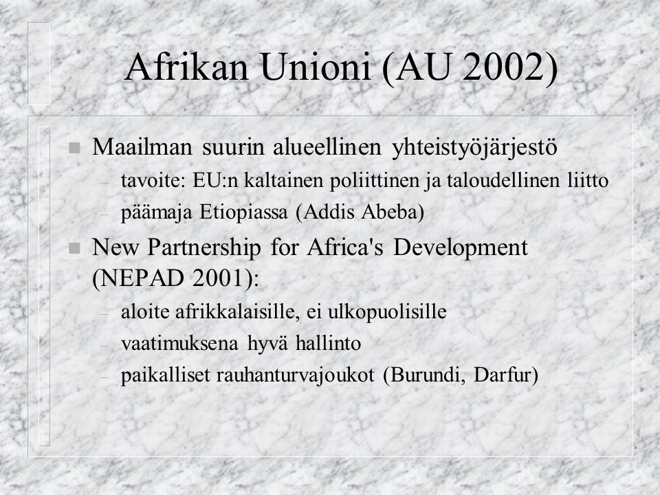 Afrikan Unioni (AU 2002) Maailman suurin alueellinen yhteistyöjärjestö