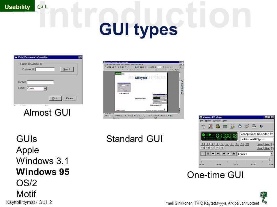 GUI types Almost GUI GUIs Apple Windows 3.1 Windows 95 OS/2 Motif