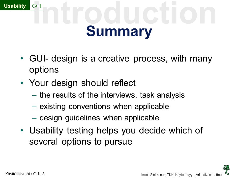 Summary GUI- design is a creative process, with many options