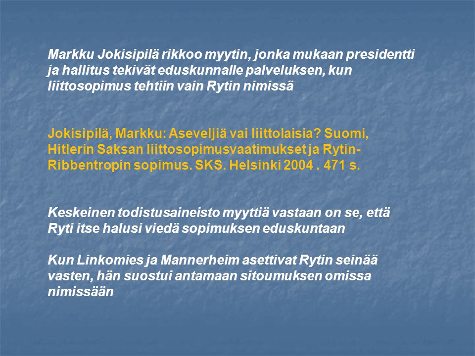 Markku Jokisipilä rikkoo myytin, jonka mukaan presidentti ja hallitus tekivät eduskunnalle palveluksen, kun liittosopimus tehtiin vain Rytin nimissä