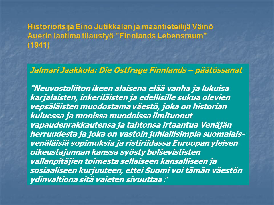 Historioitsija Eino Jutikkalan ja maantieteilijä Väinö Auerin laatima tilaustyö Finnlands Lebensraum (1941)