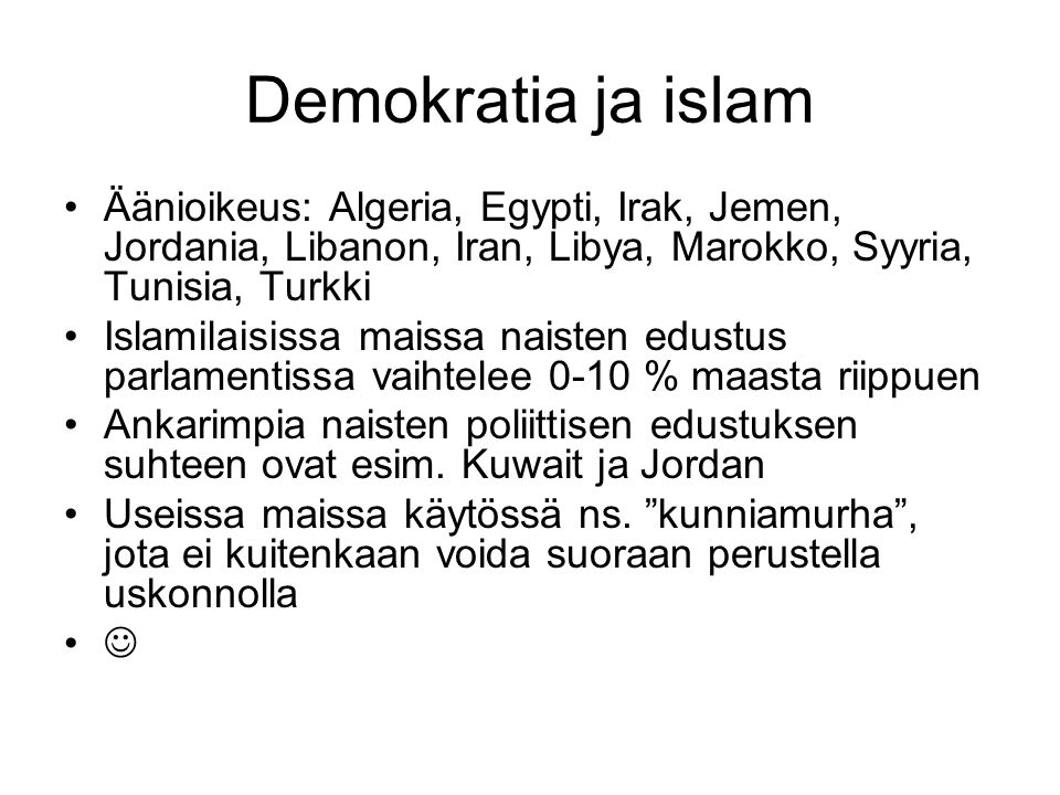 Demokratia ja islam Äänioikeus: Algeria, Egypti, Irak, Jemen, Jordania, Libanon, Iran, Libya, Marokko, Syyria, Tunisia, Turkki.