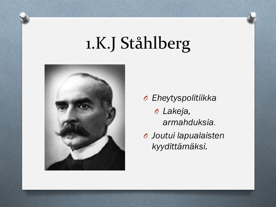 1.K.J Ståhlberg Eheytyspolitiikka Lakeja, armahduksia.