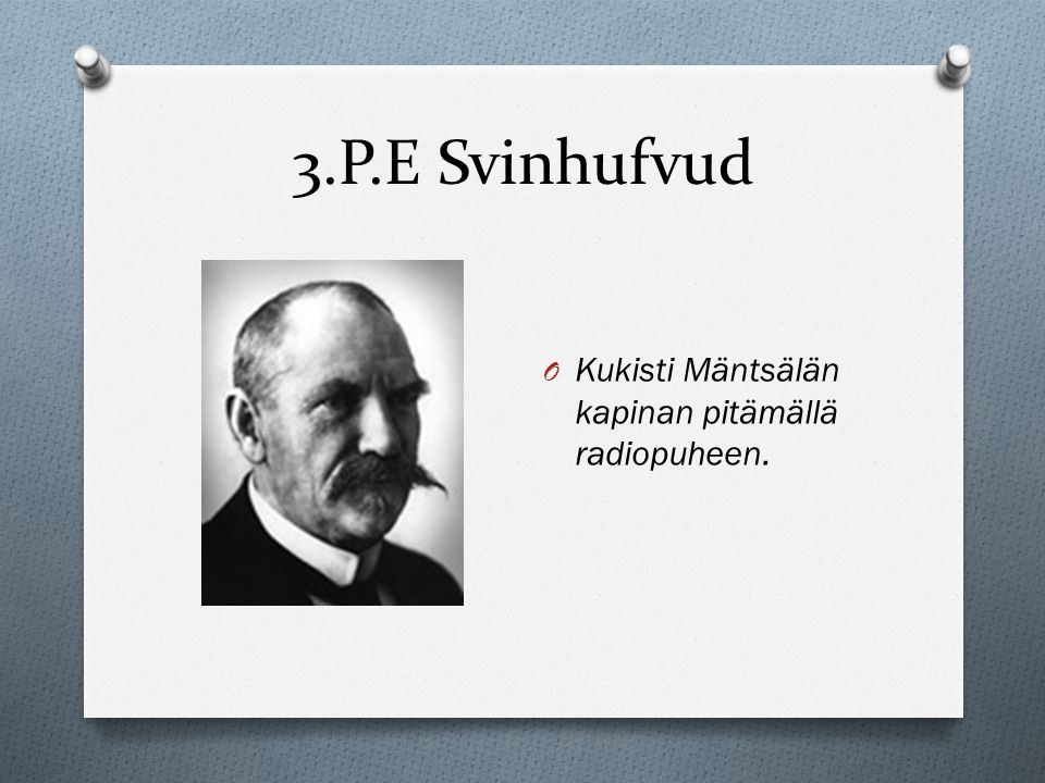 3.P.E Svinhufvud Kukisti Mäntsälän kapinan pitämällä radiopuheen.
