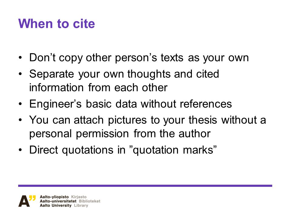 When to cite Don’t copy other person’s texts as your own
