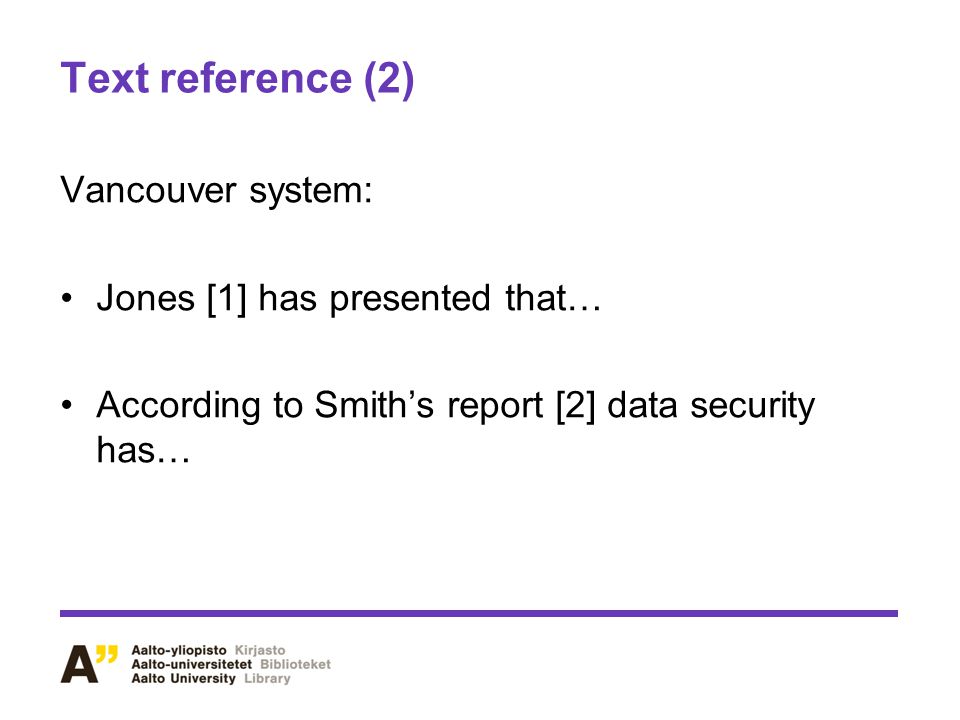 Text reference (2) Vancouver system: Jones [1] has presented that…