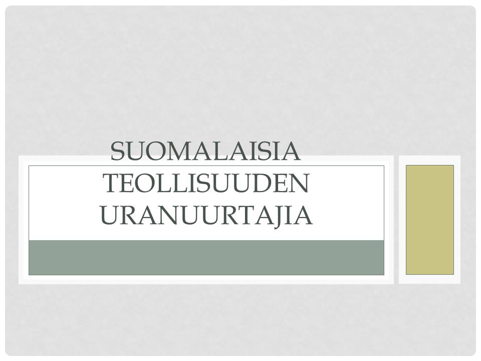 Suomalaisia teollisuuden uranuurtajia