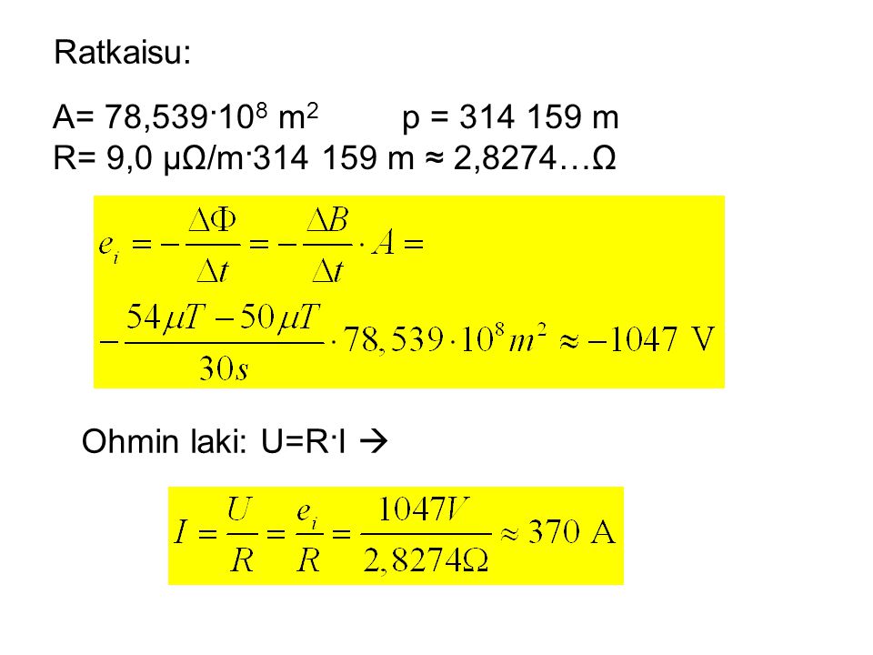 Ratkaisu: A= 78,539·108 m2 p = m R= 9,0 μΩ/m· m ≈ 2,8274…Ω Ohmin laki: U=R·I 