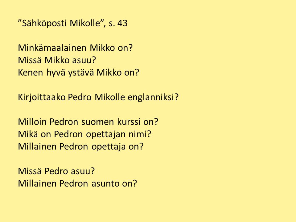 Sähköposti Mikolle , s. 43 Minkämaalainen Mikko on. Missä Mikko asuu