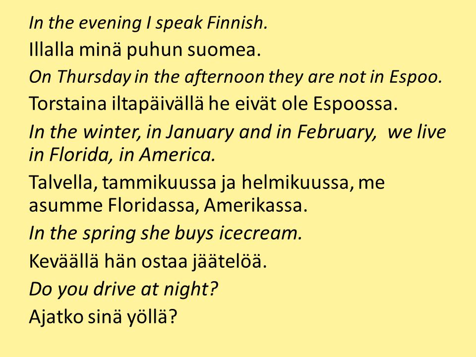 Illalla minä puhun suomea.
