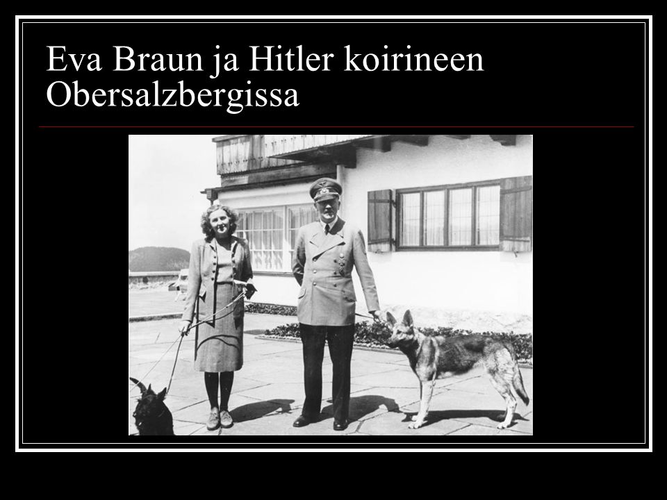 Eva Braun ja Hitler koirineen Obersalzbergissa