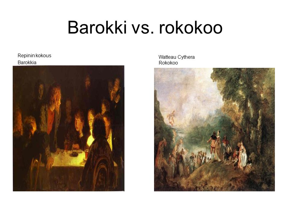Barokki vs. rokokoo Repinin kokous Barokkia Watteau Cythera Rokokoo