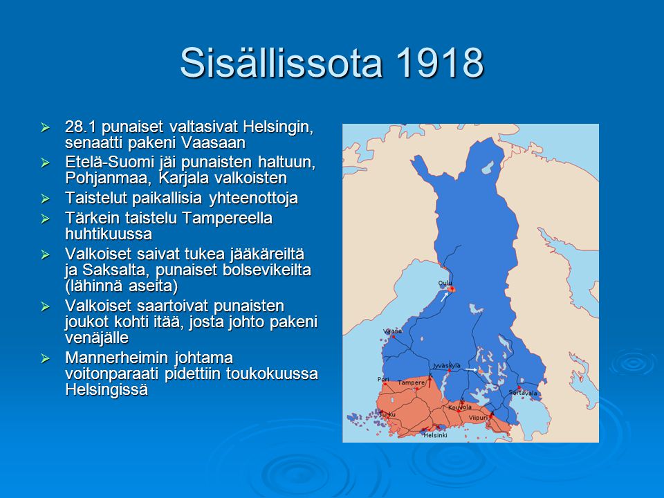 Sisällissota punaiset valtasivat Helsingin, senaatti pakeni Vaasaan. Etelä-Suomi jäi punaisten haltuun, Pohjanmaa, Karjala valkoisten.