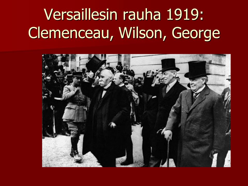 Versaillesin rauha 1919: Clemenceau, Wilson, George