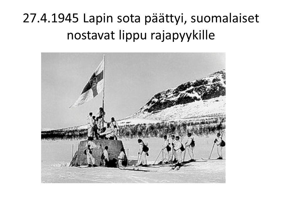 Lapin sota päättyi, suomalaiset nostavat lippu rajapyykille