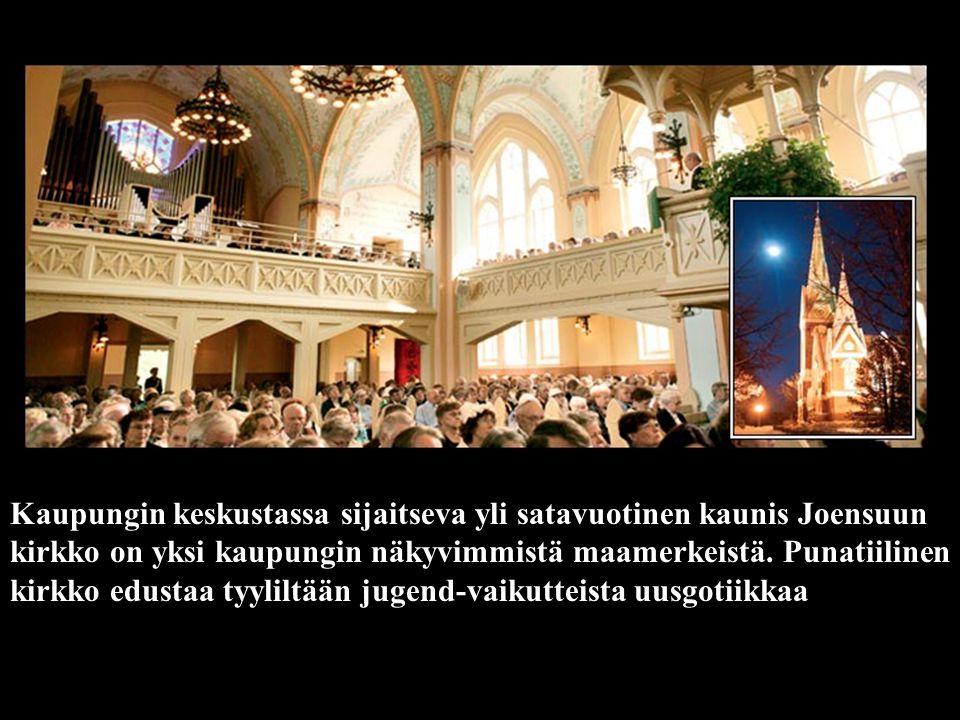 Kaupungin keskustassa sijaitseva yli satavuotinen kaunis Joensuun kirkko on yksi kaupungin näkyvimmistä maamerkeistä.