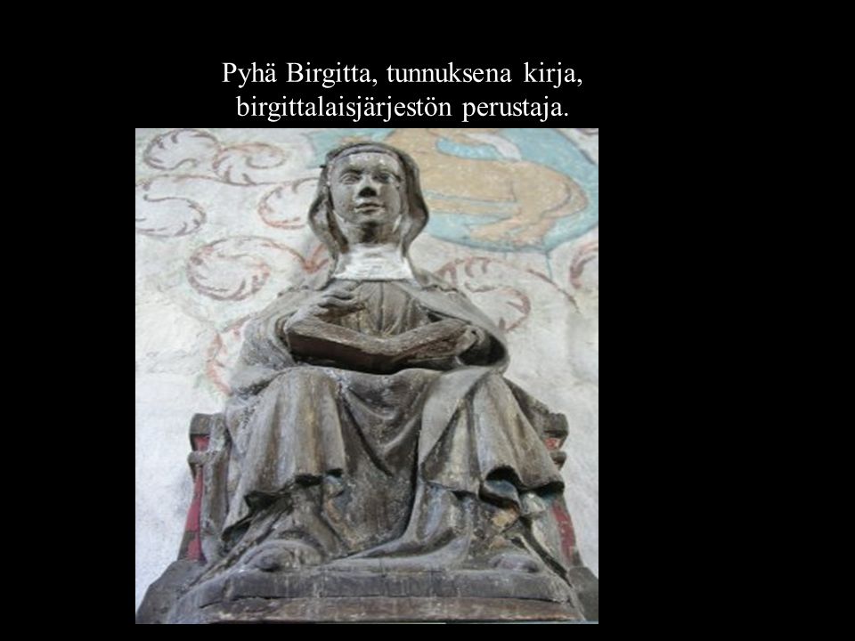 Pyhä Birgitta, tunnuksena kirja, birgittalaisjärjestön perustaja.