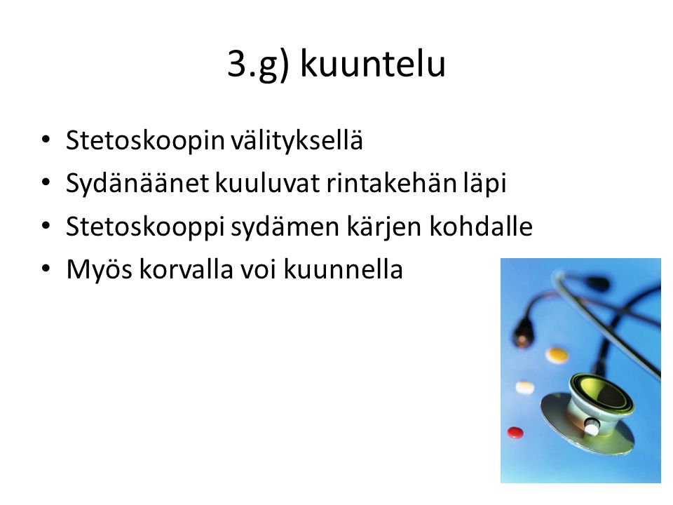 3.g) kuuntelu Stetoskoopin välityksellä