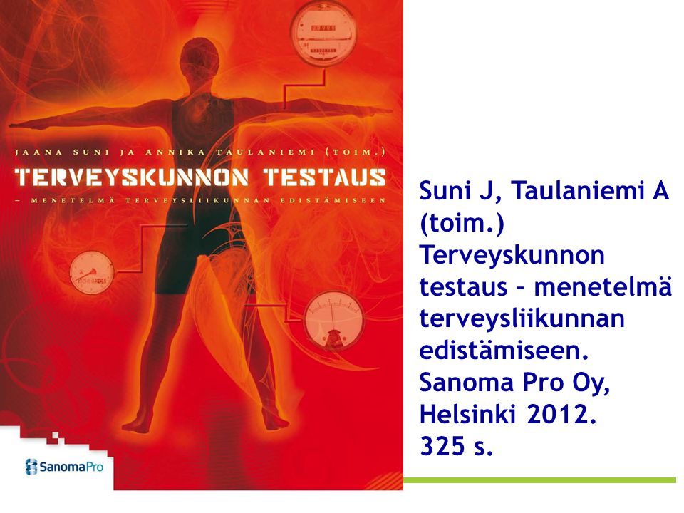 k Suni J, Taulaniemi A (toim.) Terveyskunnon testaus – menetelmä terveysliikunnan edistämiseen. Sanoma Pro Oy, Helsinki