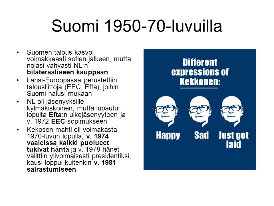 Suomi luvuilla Suomen talous kasvoi voimakkaasti sotien jälkeen, mutta nojasi vahvasti NL:n bilateraaliseen kauppaan.