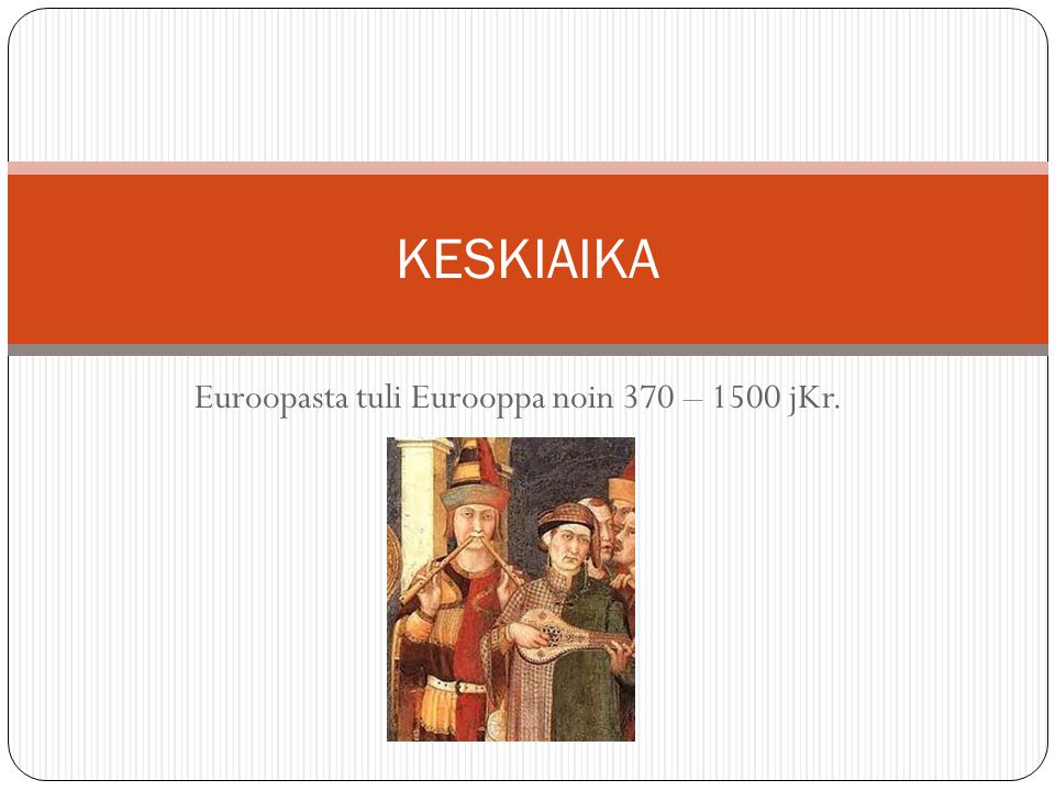 Euroopasta tuli Eurooppa noin 370 – 1500 jKr.