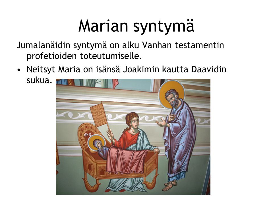 Marian syntymä Jumalanäidin syntymä on alku Vanhan testamentin profetioiden toteutumiselle.