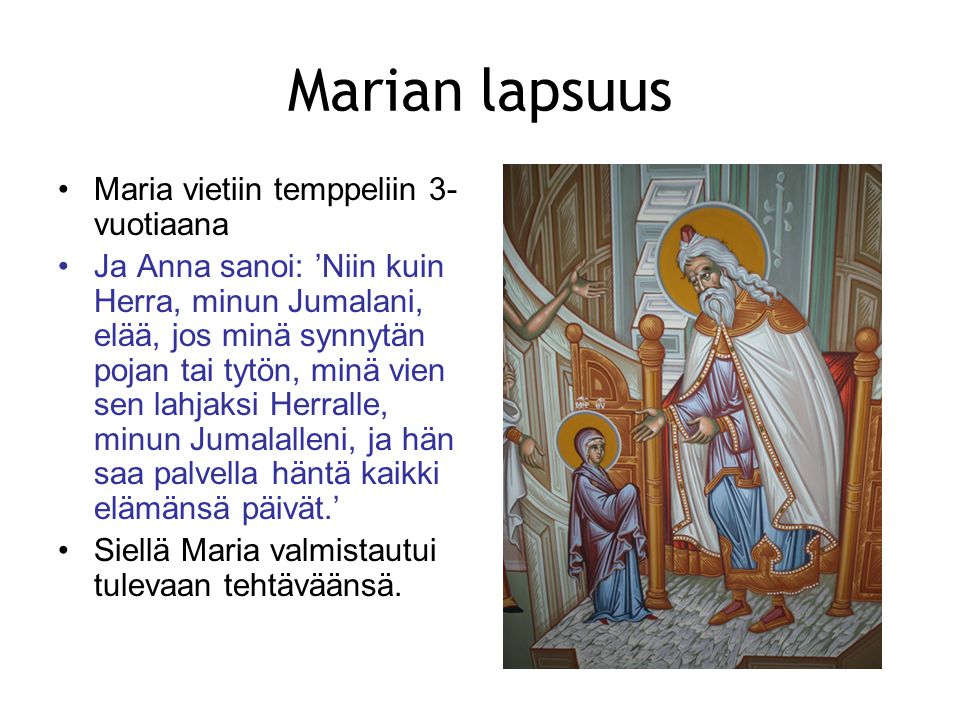 Marian lapsuus Maria vietiin temppeliin 3-vuotiaana