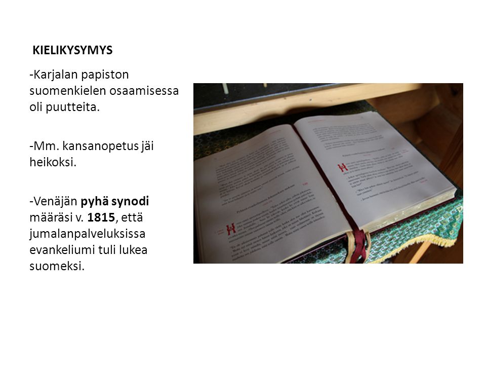 KIELIKYSYMYS Karjalan papiston suomenkielen osaamisessa oli puutteita. Mm. kansanopetus jäi heikoksi.