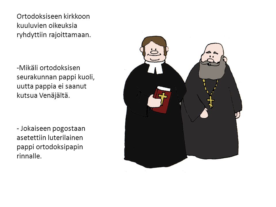 Ortodoksiseen kirkkoon kuuluvien oikeuksia ryhdyttiin rajoittamaan.