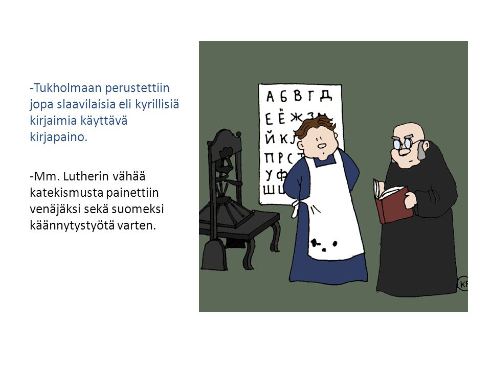 Tukholmaan perustettiin jopa slaavilaisia eli kyrillisiä kirjaimia käyttävä kirjapaino.