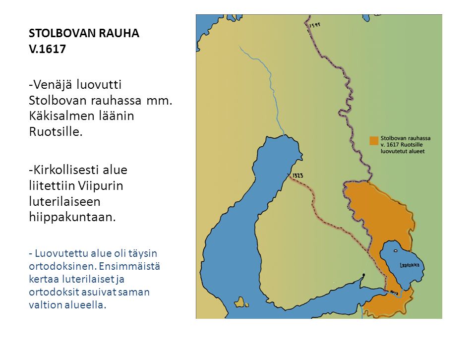 Venäjä luovutti Stolbovan rauhassa mm. Käkisalmen läänin Ruotsille.